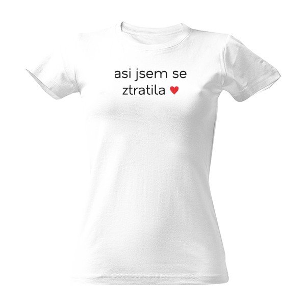 Tričko s potiskem asi jsem se ztratila