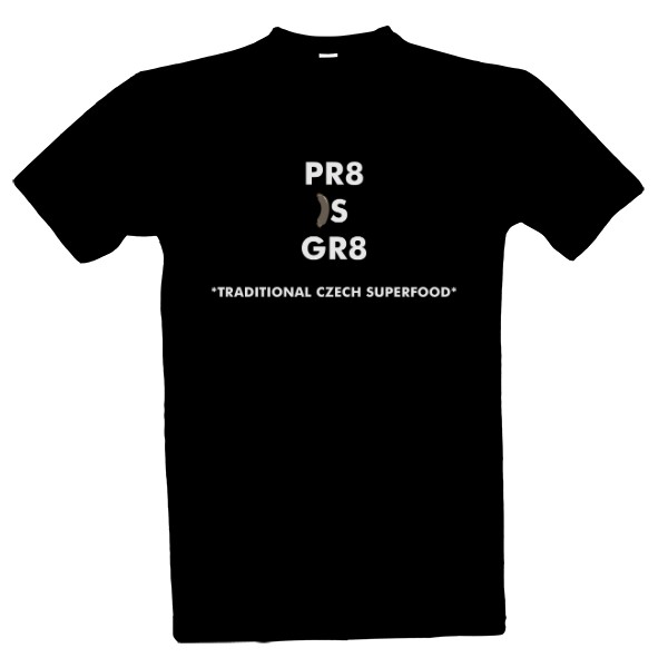 Tričko s potiskem Pr8 is gr8! :-D